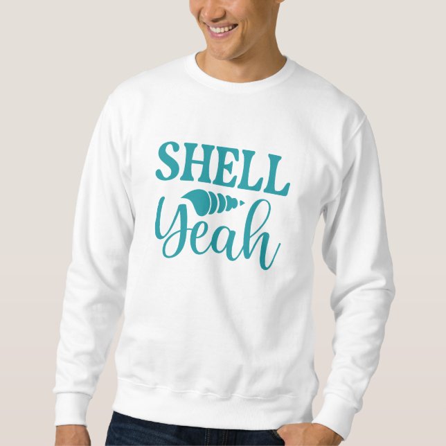 Shell Yeah Sweatshirt (Front)