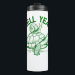 Shell Yeah Turtle Snail Funny Thermal Tumbler<br><div class="desc">Shell Yeah Turtle Snail Funny</div>
