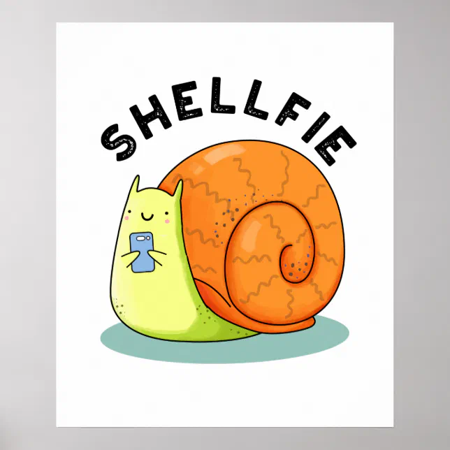 Shell Funnie Shellfie Funny Snail Selfie Pun Poster | Zazzle