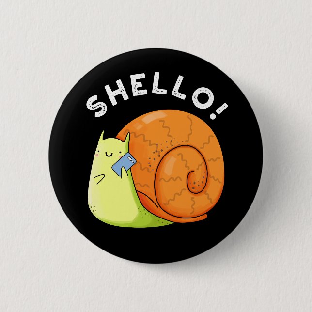Shello Funny Snail Cellphone Pun Dark BG Button (Front)