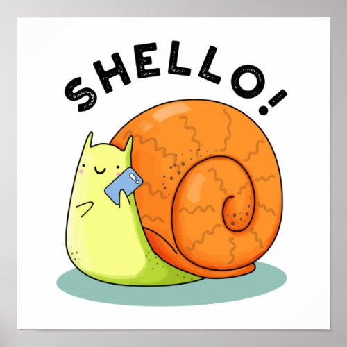 Shello Funny Snail Cellphone Puns Poster
