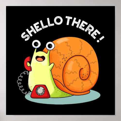 Shello There Funny Snail Hello Pun Dark BG Poster