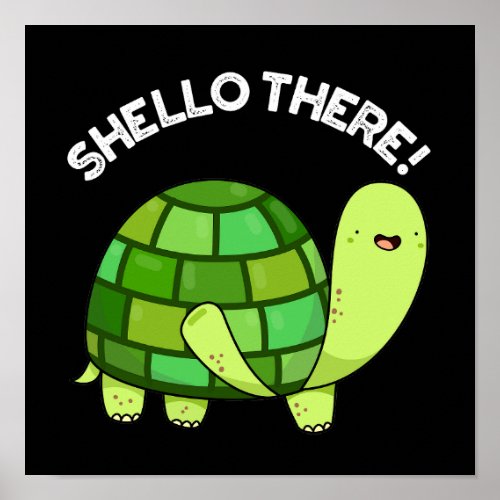 Shello There Funny Tortoise Pun Dark BG Poster