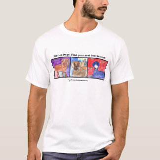 Shelter Dogs! Find  Your Next Best Friend! T-Shirt
