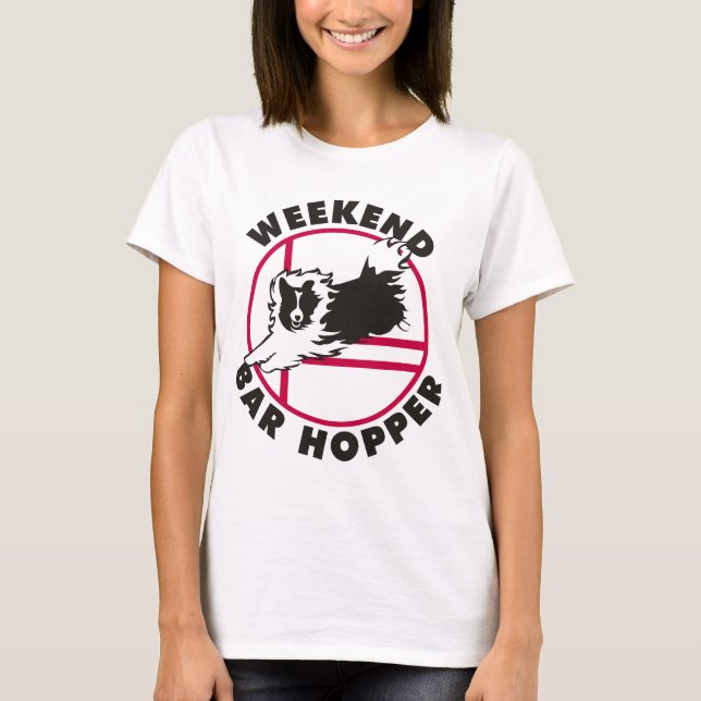 Sheltie Agility Weekend Bar Hopper T-Shirt (Front)