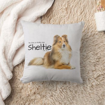 Sheltie Hair Throw Pillow by ForLoveofDogs at Zazzle
