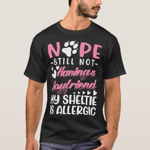 Sheltie Is Allergic I Still No Boyfriend I Valenti T_Shirt