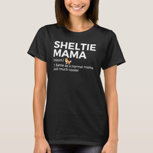 Sheltie Mama Definition Shetland Sheepdog Owner Do T-Shirt