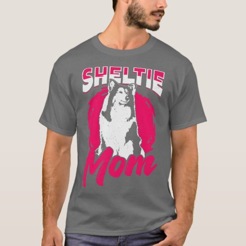 Sheltie Mom Dog Shetland Sheepdog Lover Gift T_Shirt