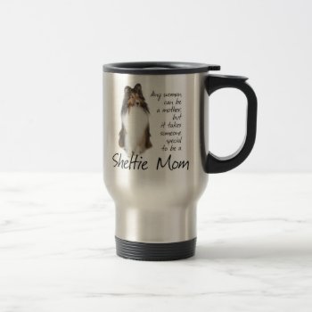 Sheltie Mom Travel Mug by ForLoveofDogs at Zazzle