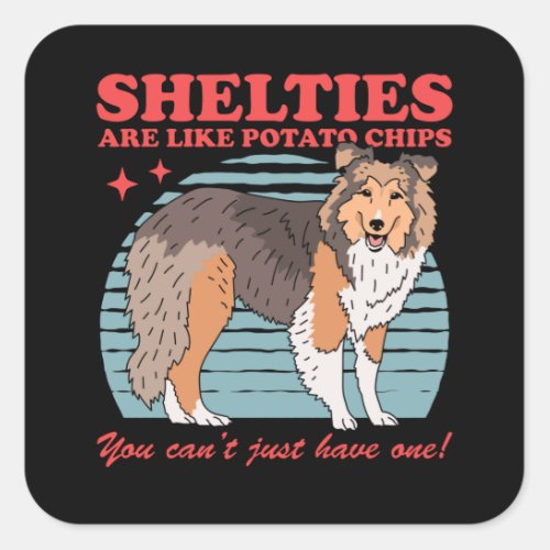 Shelties Are Like  Dog Shetland Sheepdog Sheltie Square Sticker