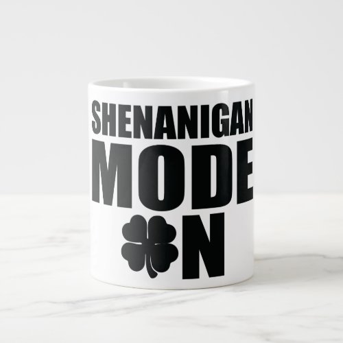 Shenanigan mode on giant coffee mug
