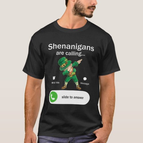 Shenanigans Are Calling St PatrickS Day Leprechau T_Shirt