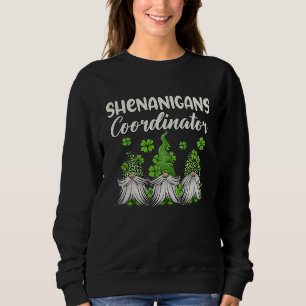 Shenanigans Coordinator Gnomes St Patricks Day Tea Sweatshirt