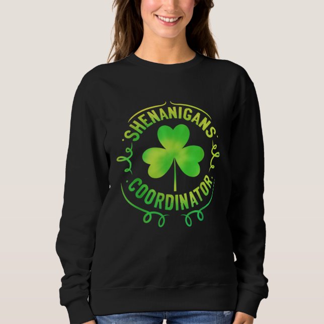 Shenanigans Coordinator Matching Teacher St Patric Sweatshirt (Front)