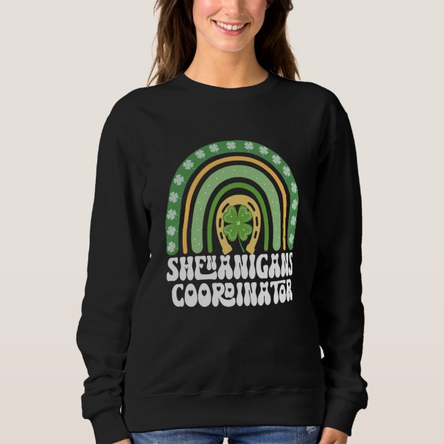 Shenanigans Coordinator Rainbow St Patricks Teache Sweatshirt (Front)