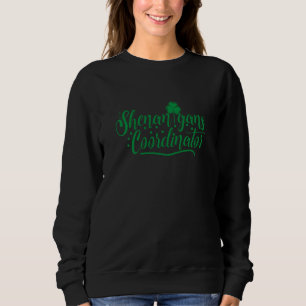 Shenanigans Coordinator Shamrock C 1 Sweatshirt