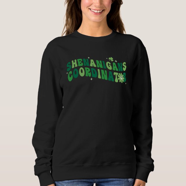 Shenanigans Coordinator Shamrock Ireland St Patric Sweatshirt (Front)