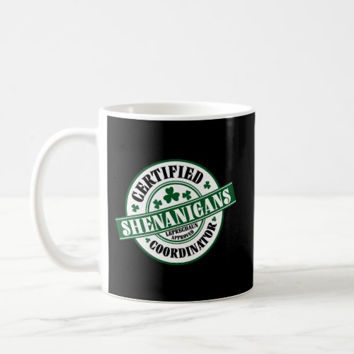 Shenanigans Coordinator Shamrock St PatrickS Day Coffee Mug