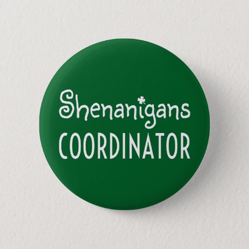 Shenanigans Coordinator St Patricks Day Button