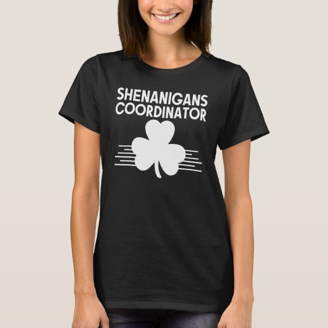 Shenanigans Coordinator St Patricks Day Funny Iris T-Shirt (Front)