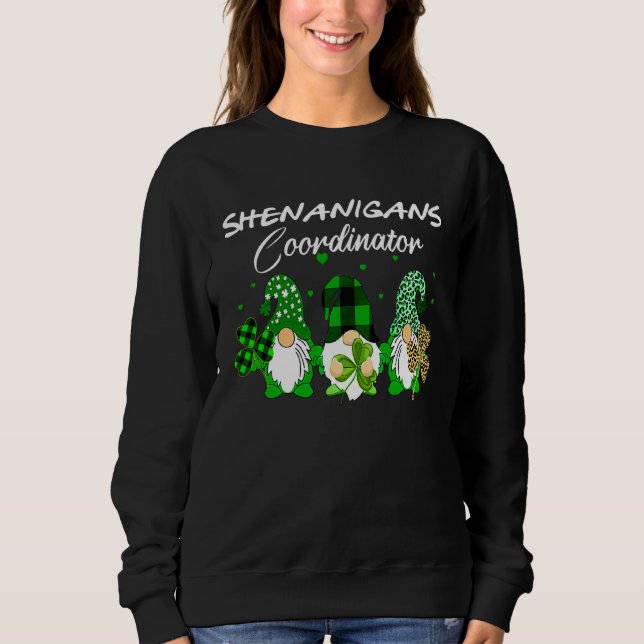 Shenanigans Coordinator St Patricks Day Gnomes Gre Sweatshirt (Front)