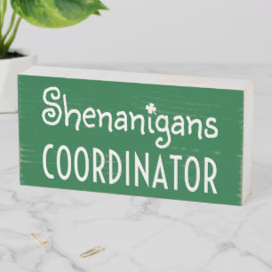 Shenanigans Coordinator St Patrick's Day Wooden Box Sign