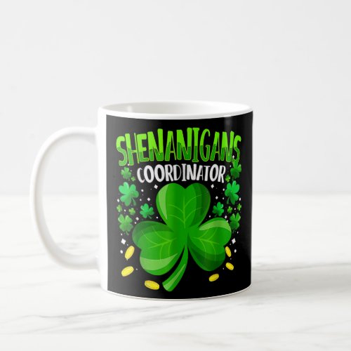 Shenanigans Coordinator Teacher St Patricks Day  Coffee Mug