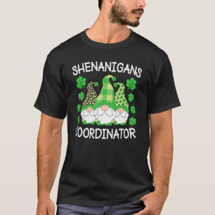 Shenanigans Coordinator Teachers St Patricks Day G T-Shirt