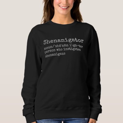 Shenanigans Definition St Patricks  1 Sweatshirt