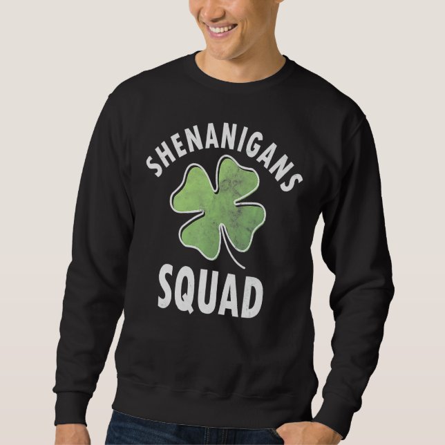 Shenanigans Squad Funny Irish St Patricks Day Sham Sweatshirt (Front)