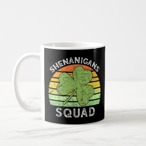 Shenanigans Squad Funny Patricks Day Irish Lucky  Coffee Mug