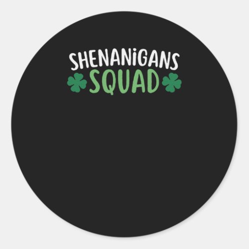 Shenanigans Squad St Patricks Day Saint Patricks  Classic Round Sticker