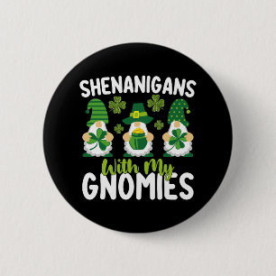 Shenanigans With My Gnomies Gnome St Patrick's Day Button
