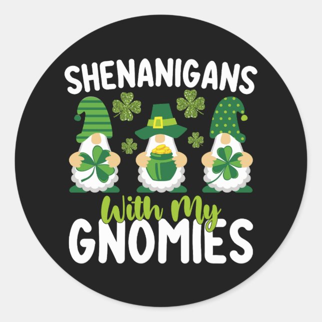 Shenanigans With My Gnomies Gnome St Patrick's Day Classic Round Sticker (Front)