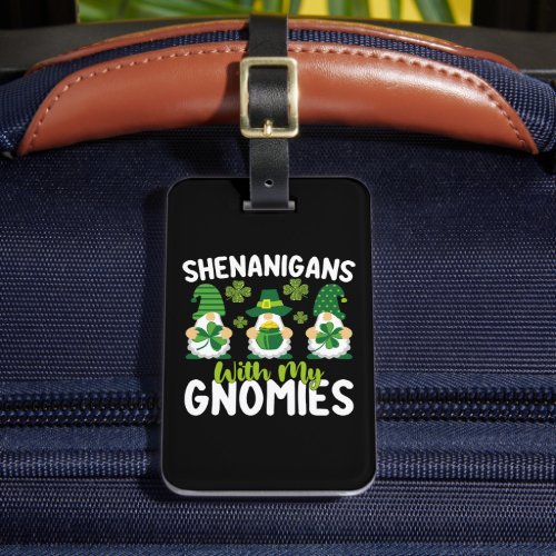 Shenanigans With My Gnomies Gnome St Patricks Day Luggage Tag