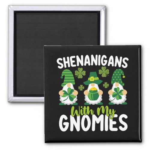 Shenanigans With My Gnomies Gnome St Patricks Day Magnet