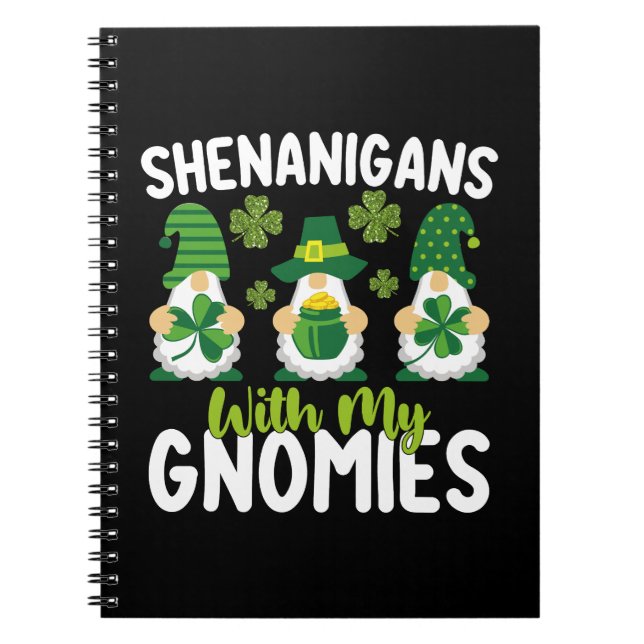 Shenanigans With My Gnomies Gnome St Patrick's Day Notebook (Front)