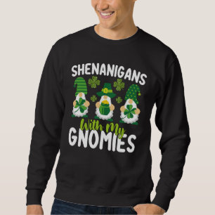 Shenanigans With My Gnomies Gnome St Patrick's Day Sweatshirt