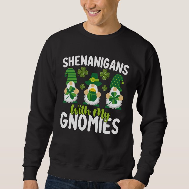 Shenanigans With My Gnomies Gnome St Patrick's Day Sweatshirt (Front)