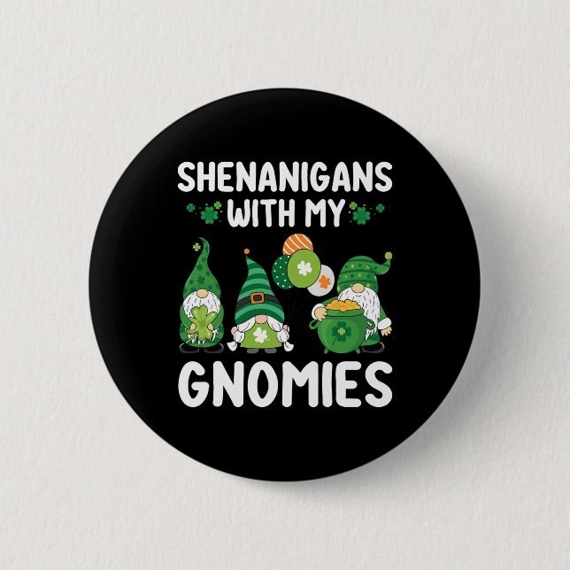 Shenanigans With My Gnomies Happy Saint Patricks D Button (Front)