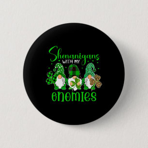 Shenanigans With My Gnomies Shamrock Happy St Patr Button