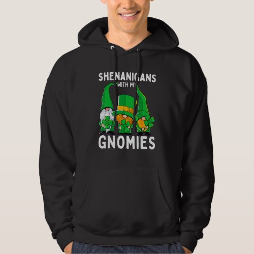 Shenanigans With My Gnomies St Patrick&#39;s Day Gnome Hoodie