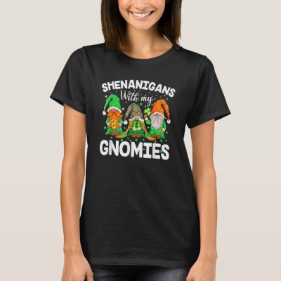 Shenanigans With My Gnomies St Patrick's Day Gnome T-Shirt
