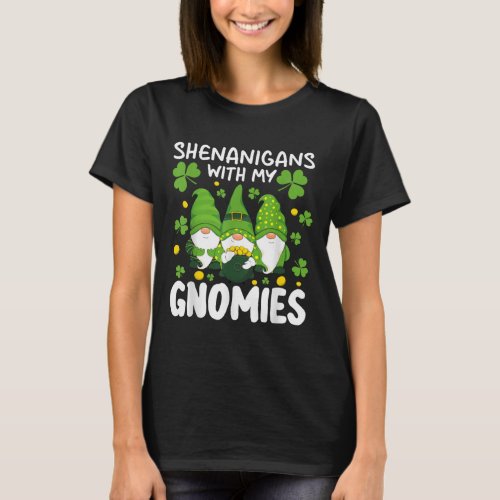 Shenanigans With My Gnomies St Patricks Day Gnomes T_Shirt