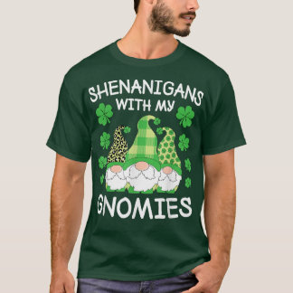 Shenanigans With My Gnomies St T-Shirt