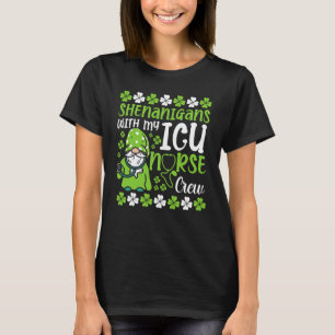Shenanigans With My ICU Nurse Crew Saint Patrick's T-Shirt