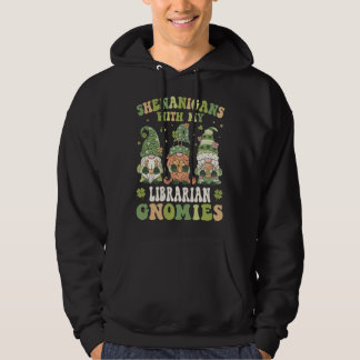 Shenanigans With My School Librarian Gnomes St Pat Hoodie