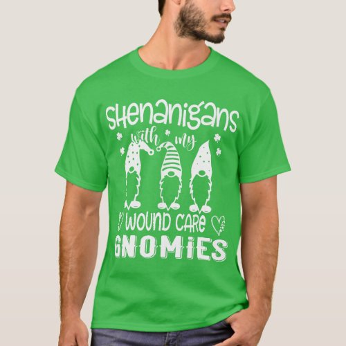 Shenanigans With My Wound Care Gnomies St Patricks T_Shirt