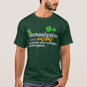 Shenanigator A Teacher Who Instigates Shenanigans  T-Shirt